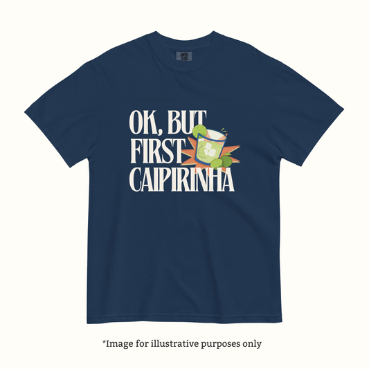 OK, But First Caipirinha™ Tee (Unisex)